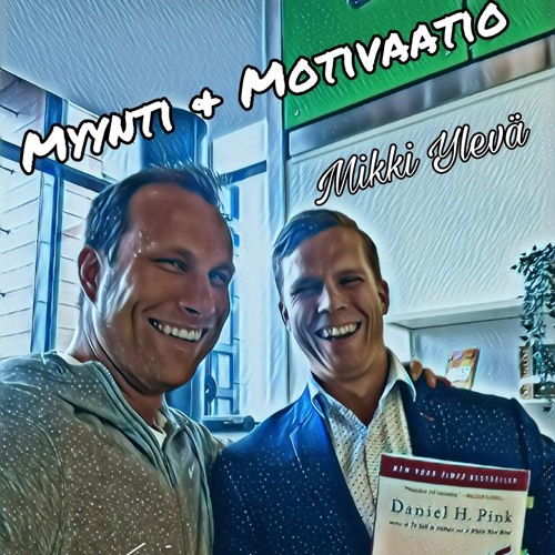 Sani Leino ja Mikki Ylevä: Social selling mastery - myynti & motivaatio